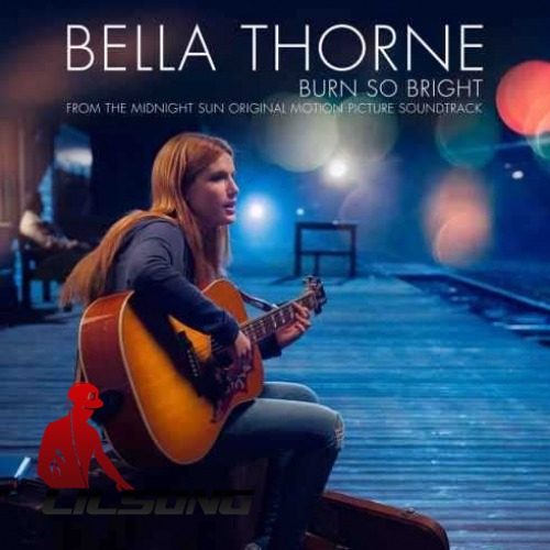 Bella Thorne - Burn So Bright